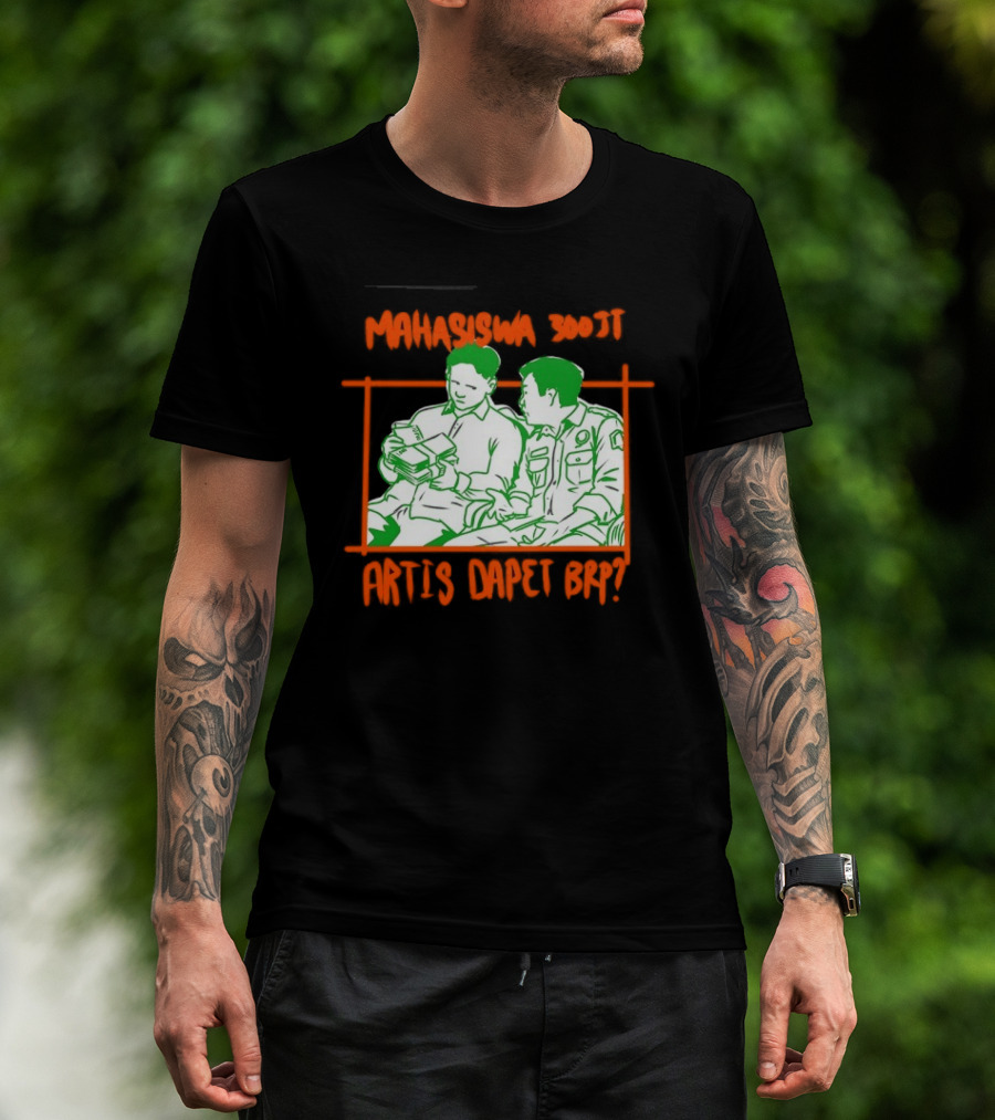 Mahasiswa 300jt Artis Dapet Brp Indonesia T-Shirt