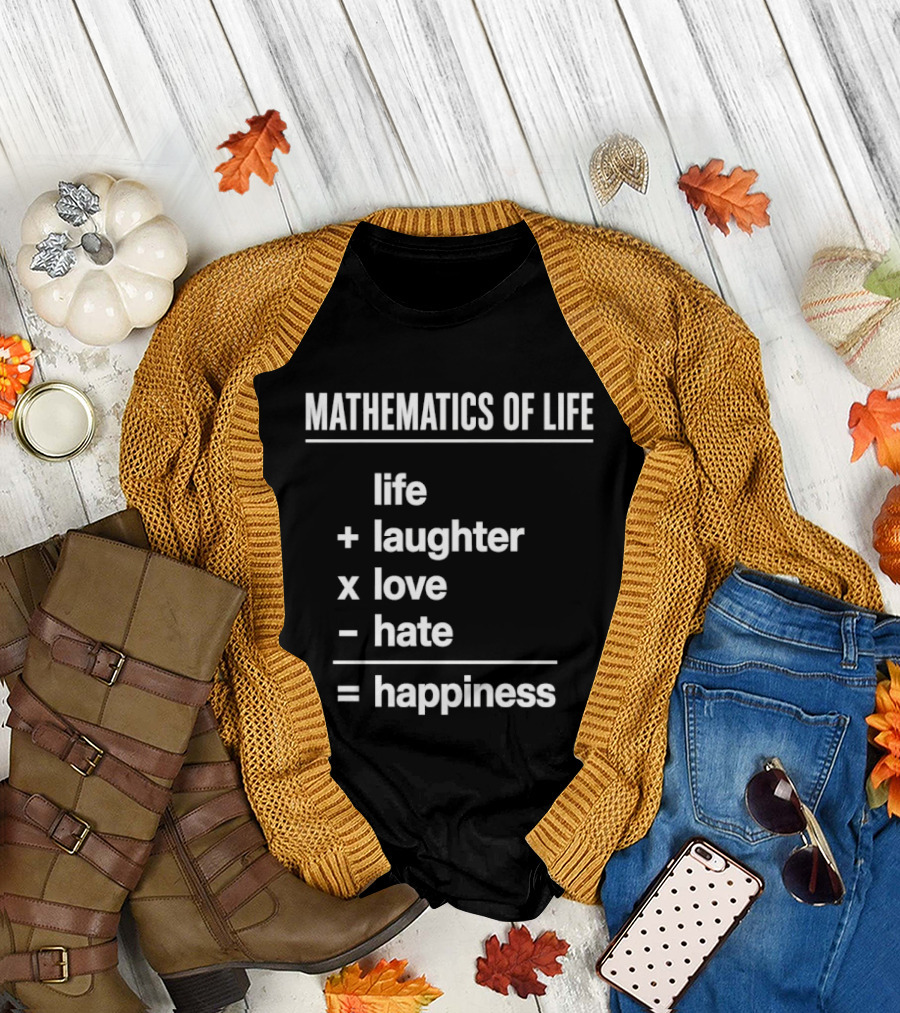 Mathematics of Life Formula Life Plus Laughter Times Love Minus Hate Equals Happiness T-Shirt