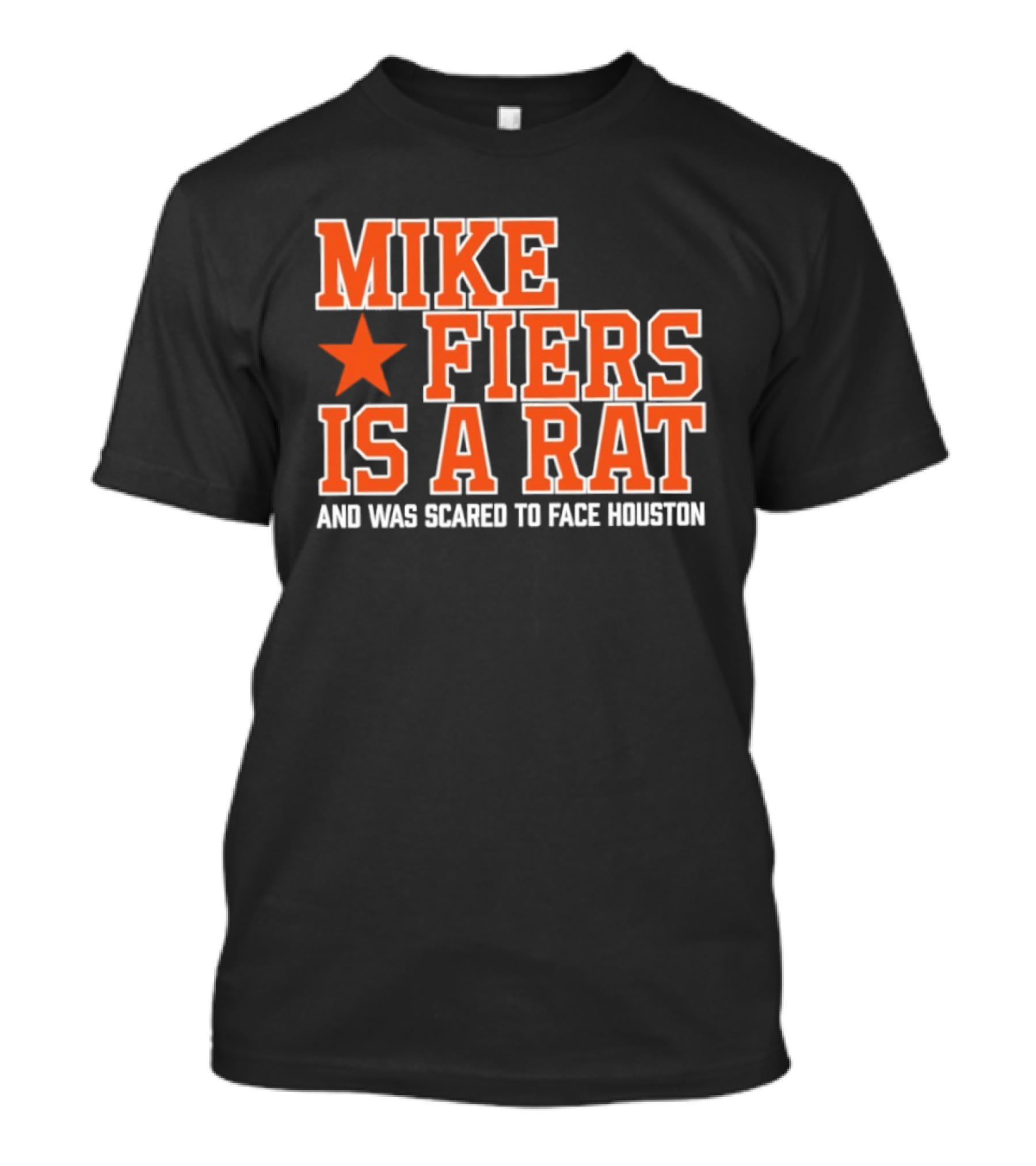 Mike Fiers Is A Rat And Was Scared To Face Houston T-Shirt