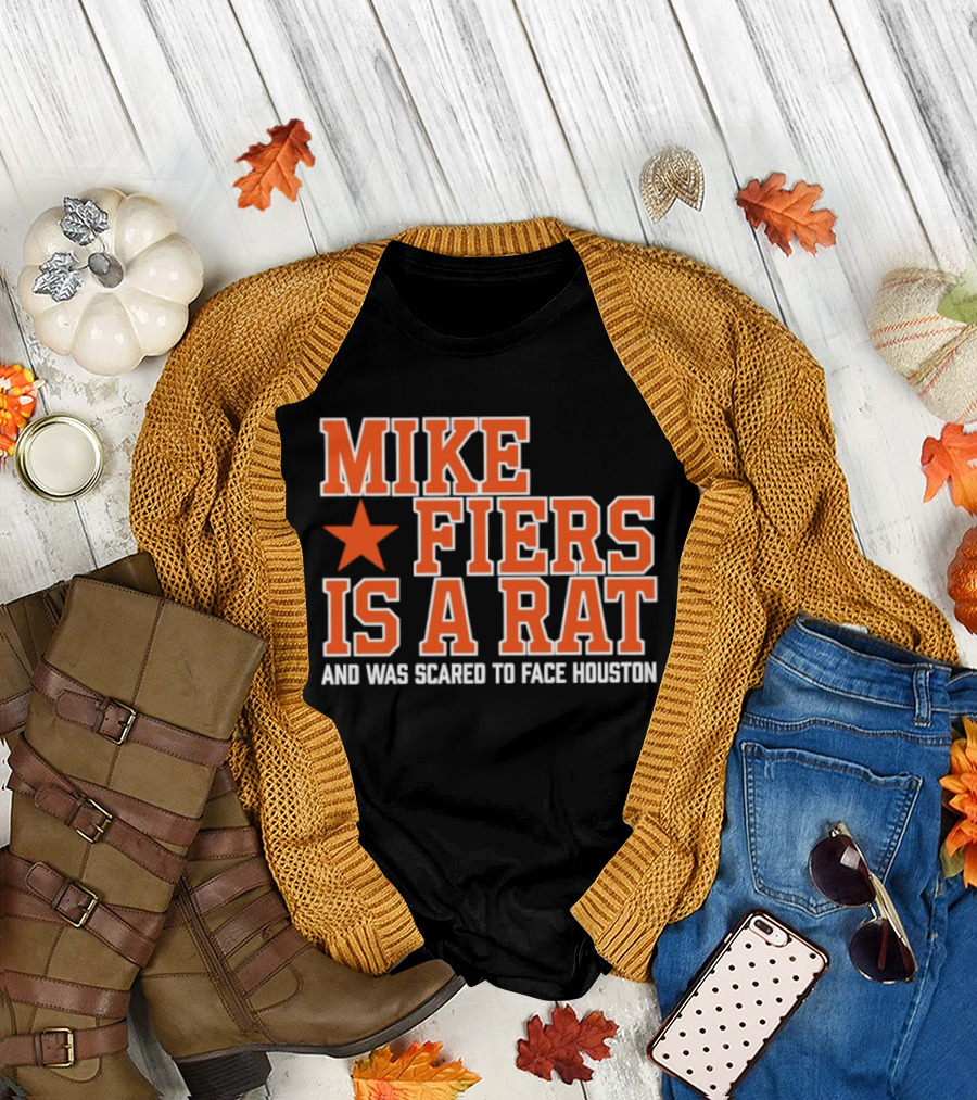 Mike Fiers Is A Rat And Was Scared To Face Houston T-Shirt
