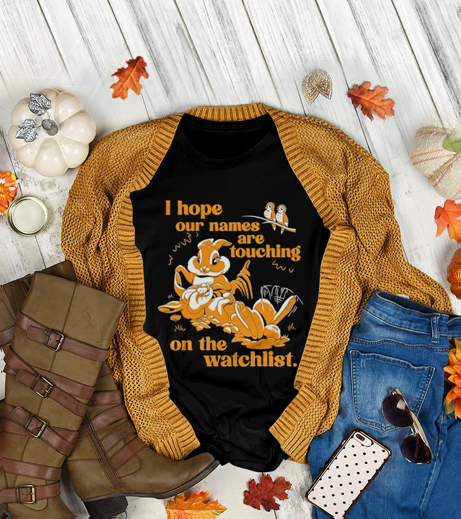 I Hope Our Names Are Touching on the list Squirrel Cartoon T-Shirt