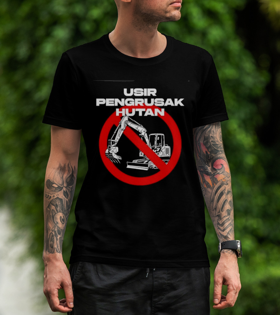 Usir Pengrusak Hutan Deforestation Environment Bulldozer Prohibition T-Shirt