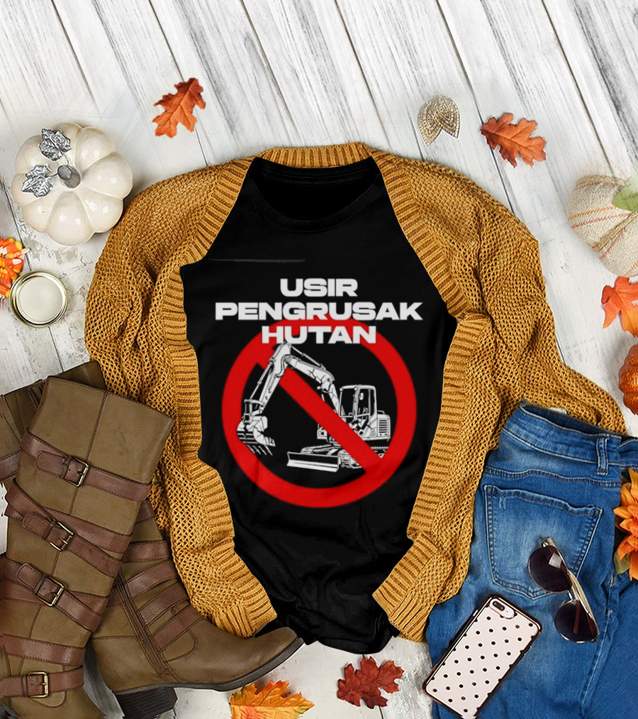 Usir Pengrusak Hutan Deforestation Environment Bulldozer Prohibition T-Shirt