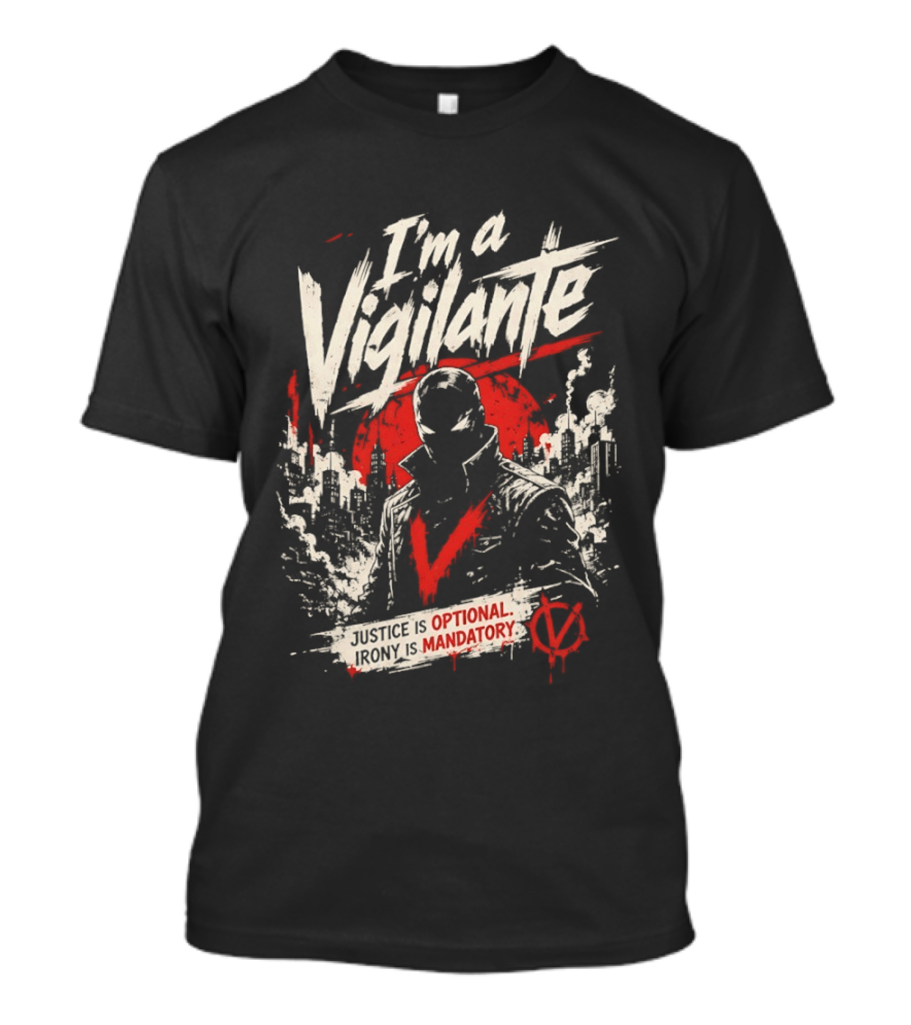 I'm A Vigilante Justice Optional Irony Mandatory V For Vendetta T-Shirt