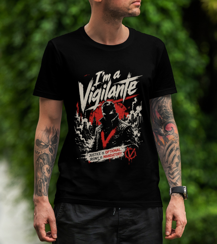 I'm A Vigilante Justice Optional Irony Mandatory V For Vendetta T-Shirt