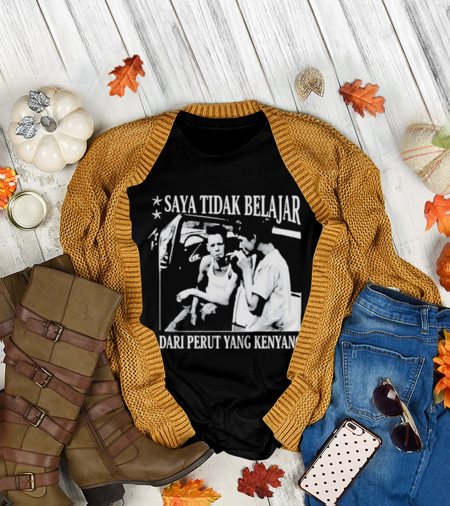 Saya Tidak Belajar Dari Perut Yang Kenyang Iconic Conversation T-Shirt