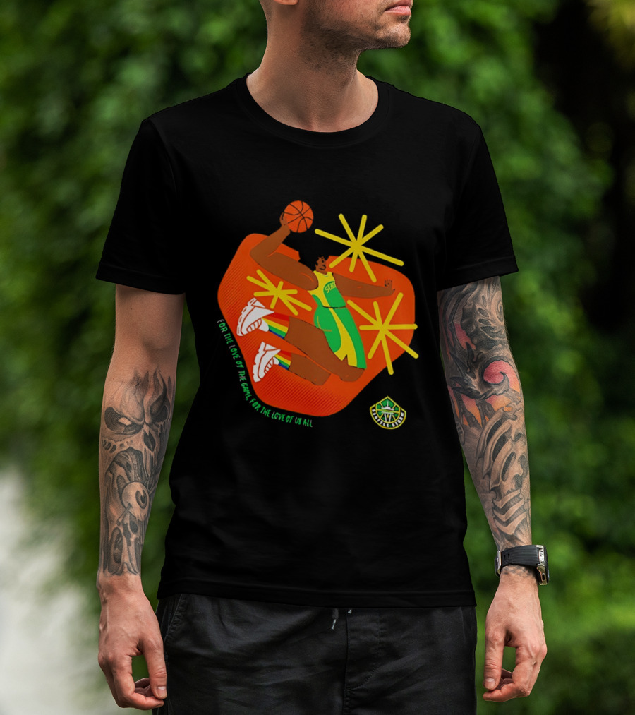 Seattle Storm For The Love Of The Game For The Love Of Us All Basketball Starburst Stars T-Shirt