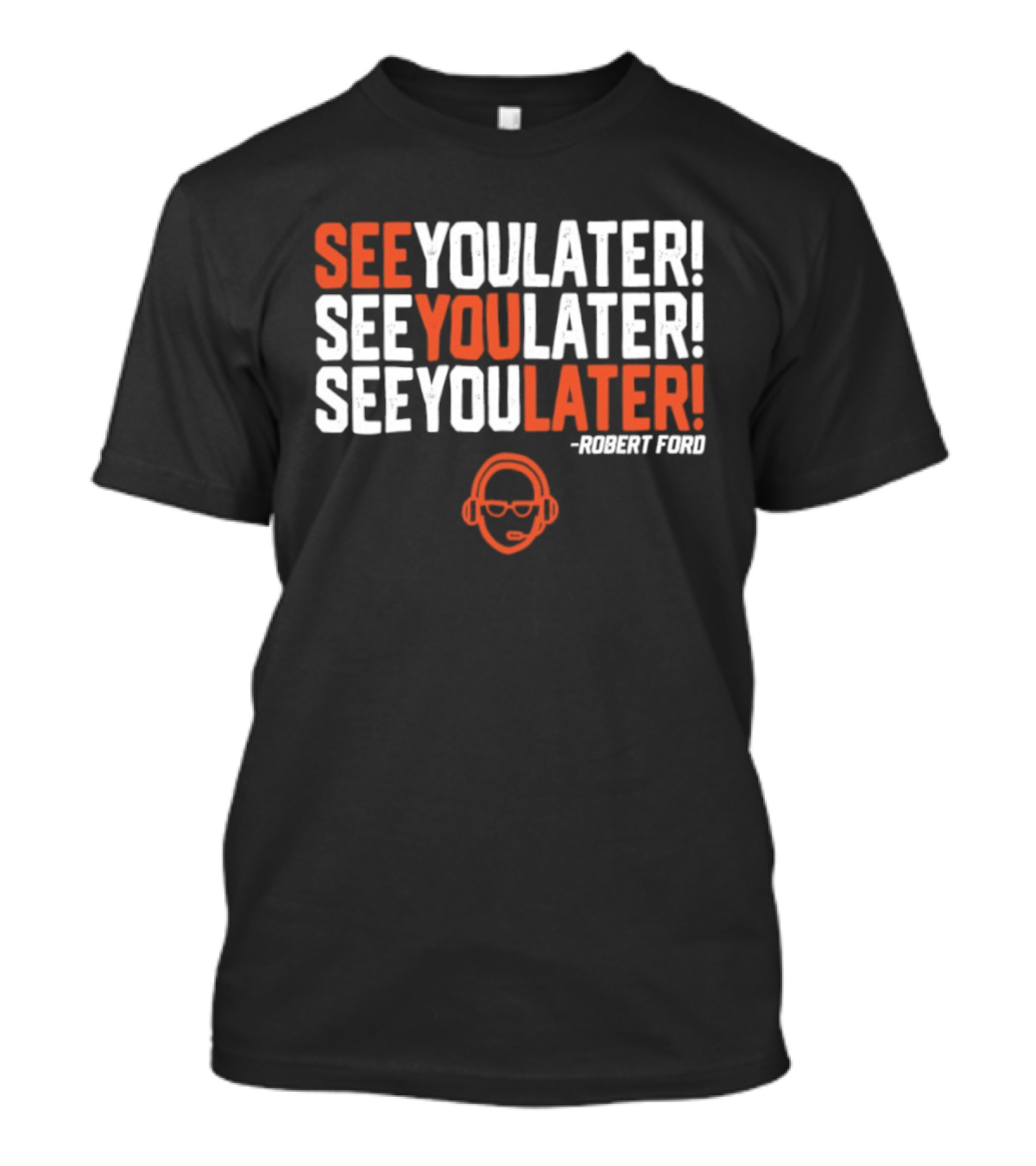 See You Later Robert Ford Baseball Broadcaster Catchphrase With Glasses T-Shirt