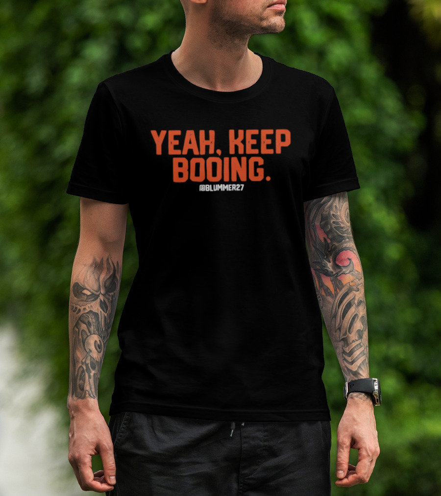 Yeah Keep Booing @Blummer27 Baseball T-Shirt