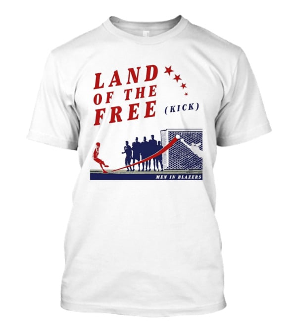 Land Of The Free Kick Men In Blazers With Red Stars And Silhouetted Soccer Scene T-Shirt