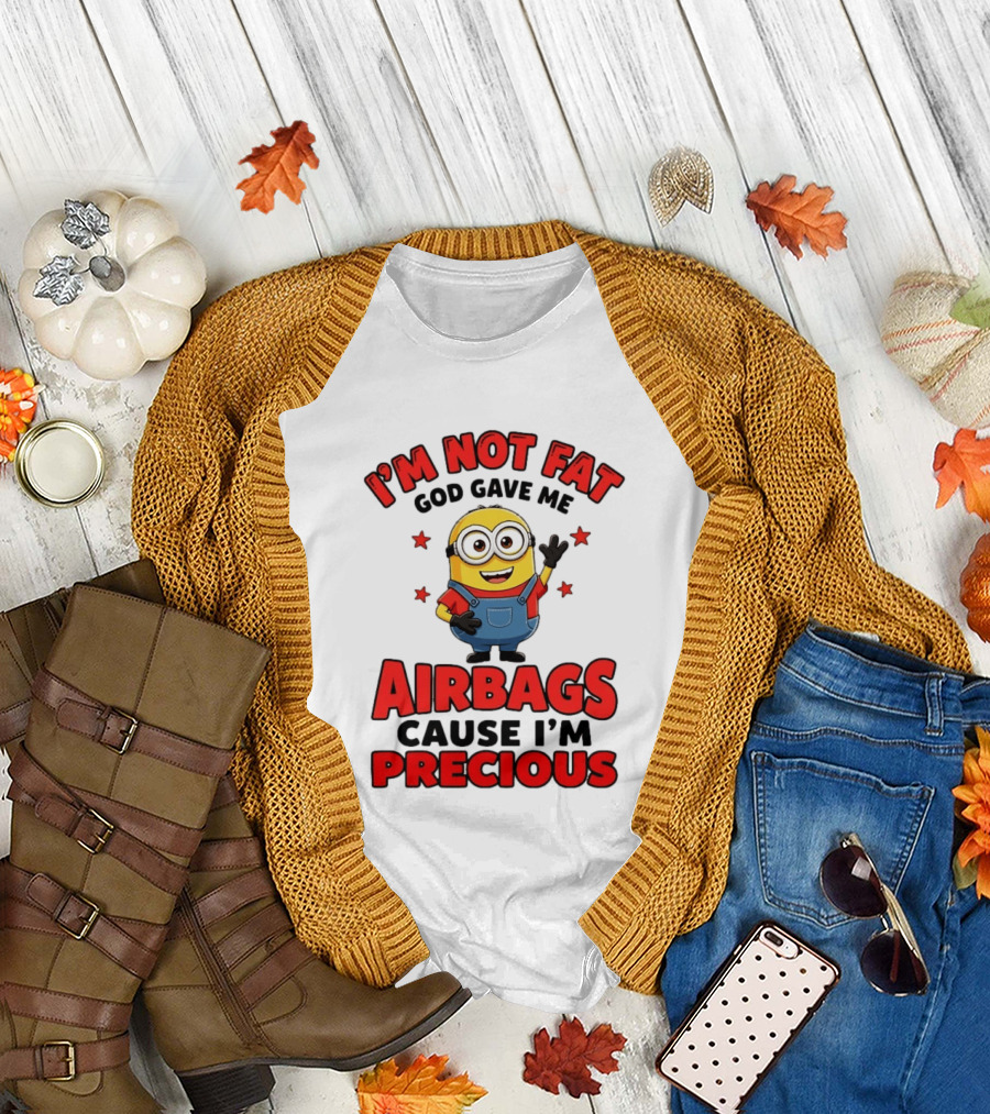 Minion I'm Not Fat God Gave Me Airbags Cause I'm Precious T-Shirt