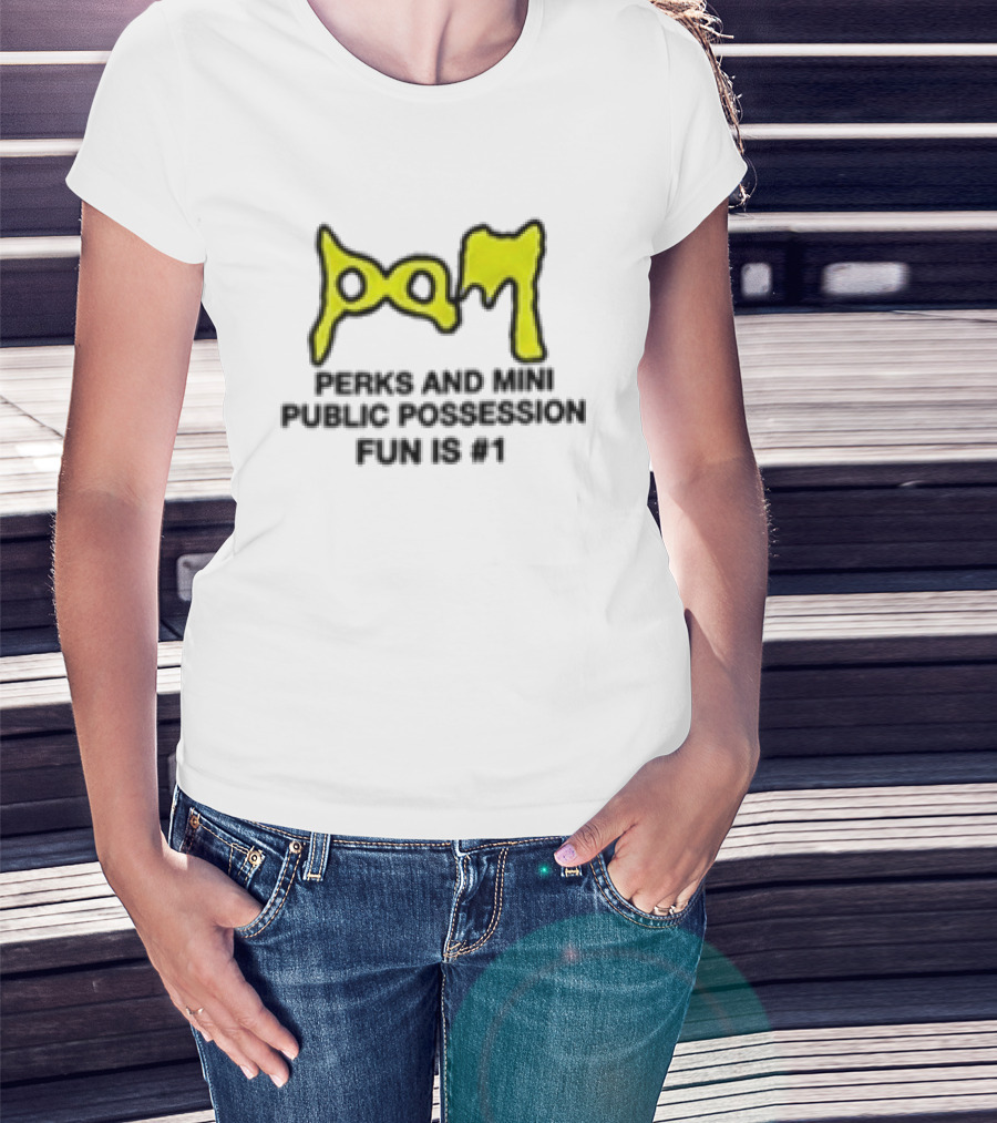 Perks And Mini X Public Possession PAM Fun Is #1 T-Shirt