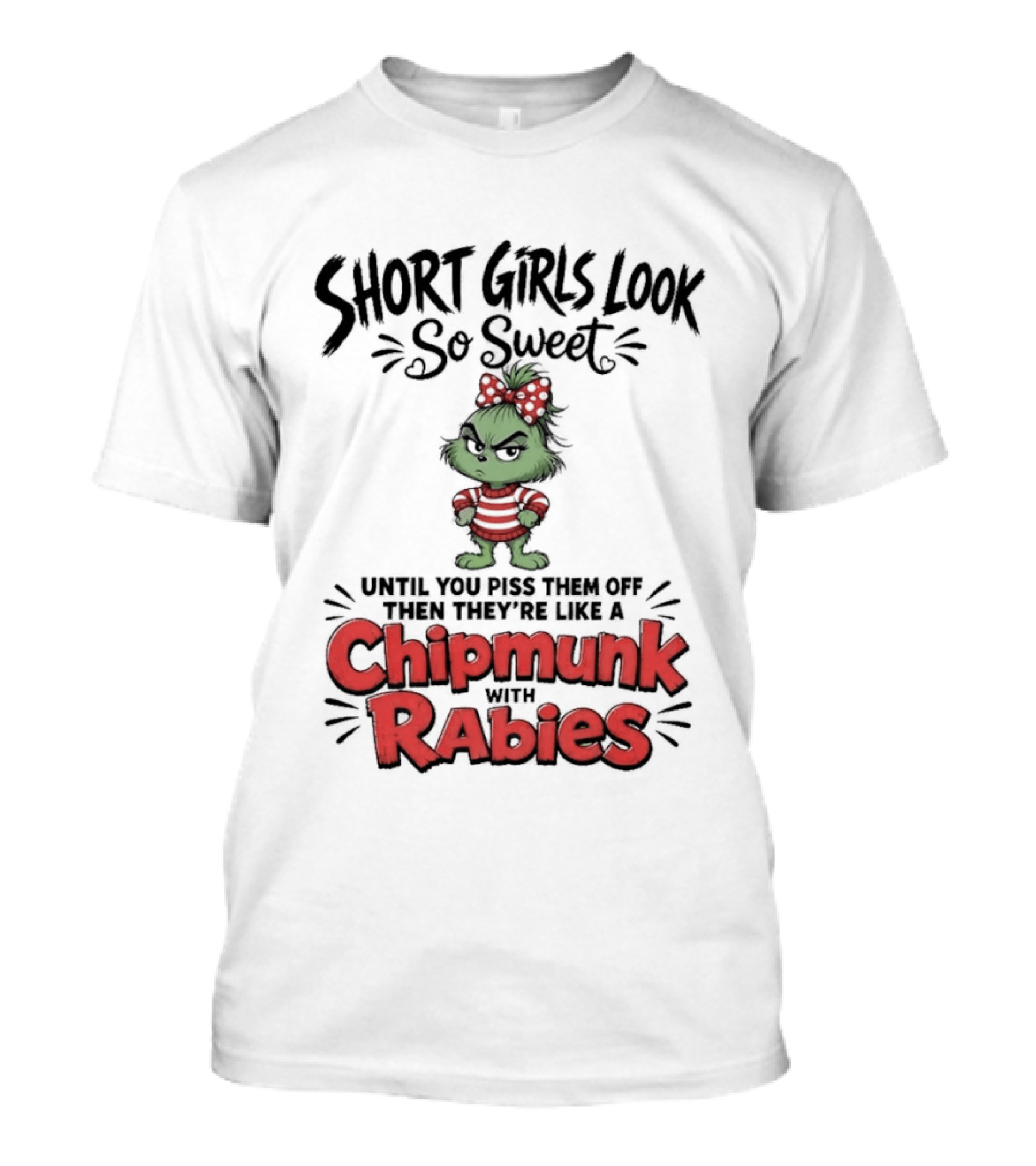 Short Girls Look So Sweet Until They're Chipmunk Rabies T-Shirt