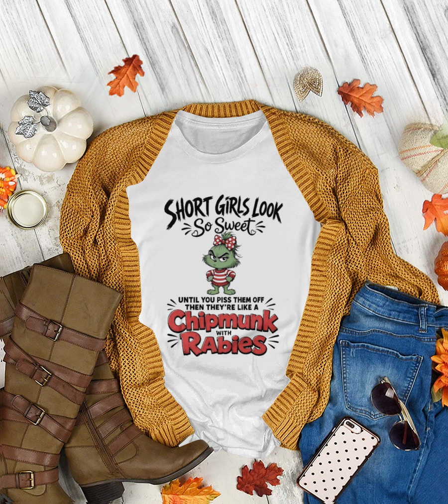 Short Girls Look So Sweet Until They're Chipmunk Rabies T-Shirt