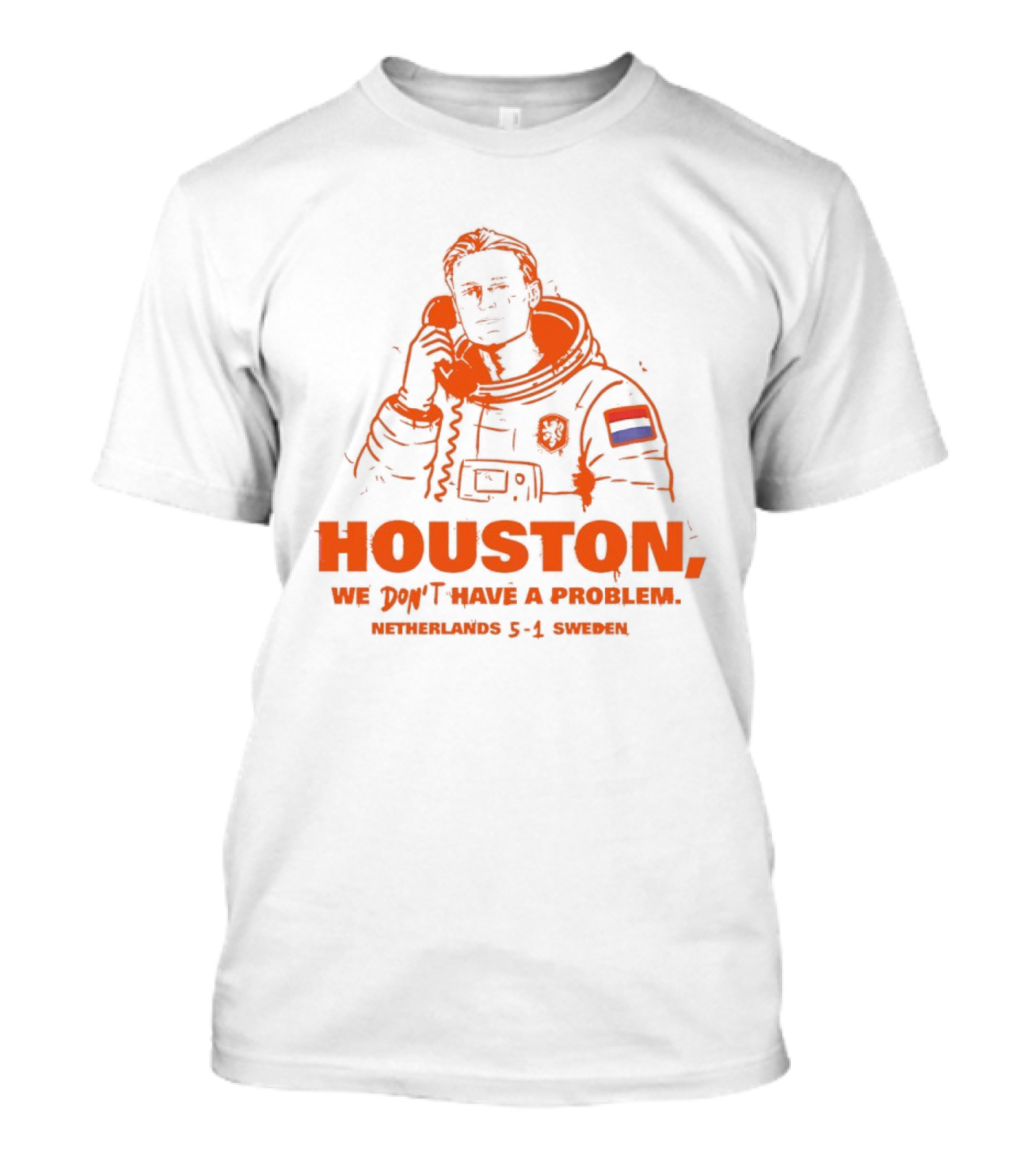 Houston We Don't Have A Problem Netherlands 5 1 Sweden Astronaut T-Shirt
