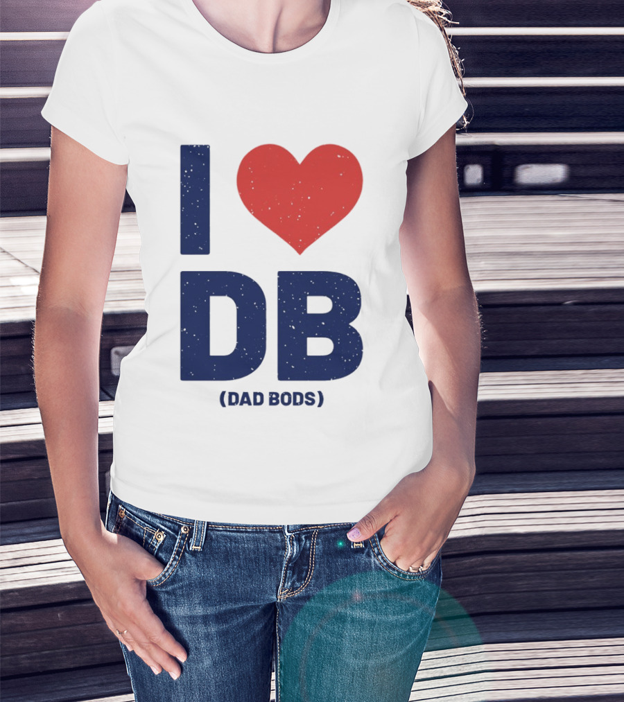 I Love DB Dad Bods Fatherhood Humor T-Shirt