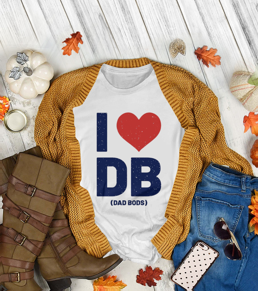 I Love DB Dad Bods Fatherhood Humor T-Shirt