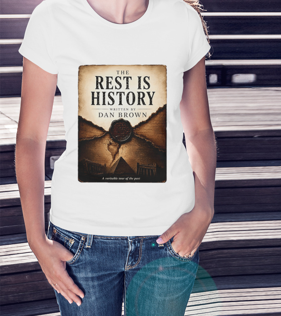 The Rest Is History Written By Dan Brown A Veritable Tour Of The Past With Pyramid And Ancient Architecture T-Shirt
