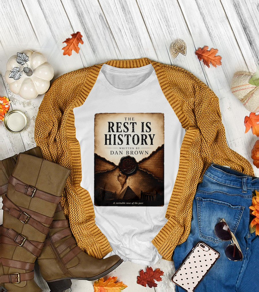 The Rest Is History Written By Dan Brown A Veritable Tour Of The Past With Pyramid And Ancient Architecture T-Shirt