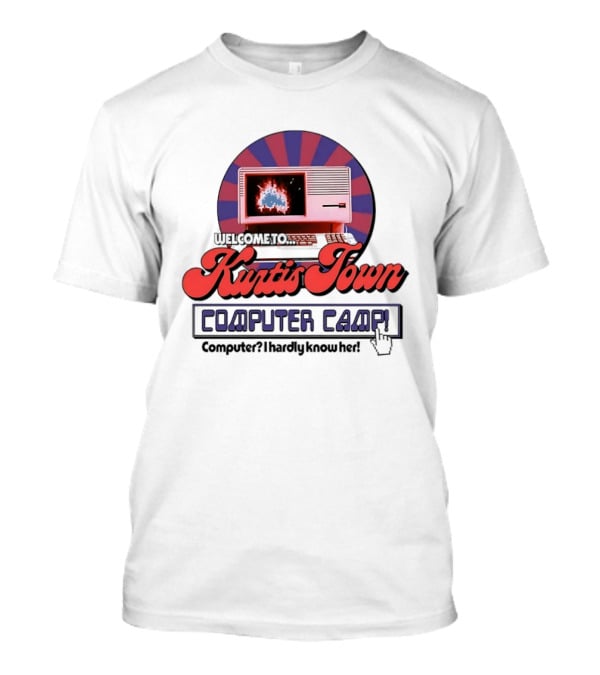 Welcome To Kurtis Town Computer Camp Computer I Hardly Know Her Retro 80s T-Shirt