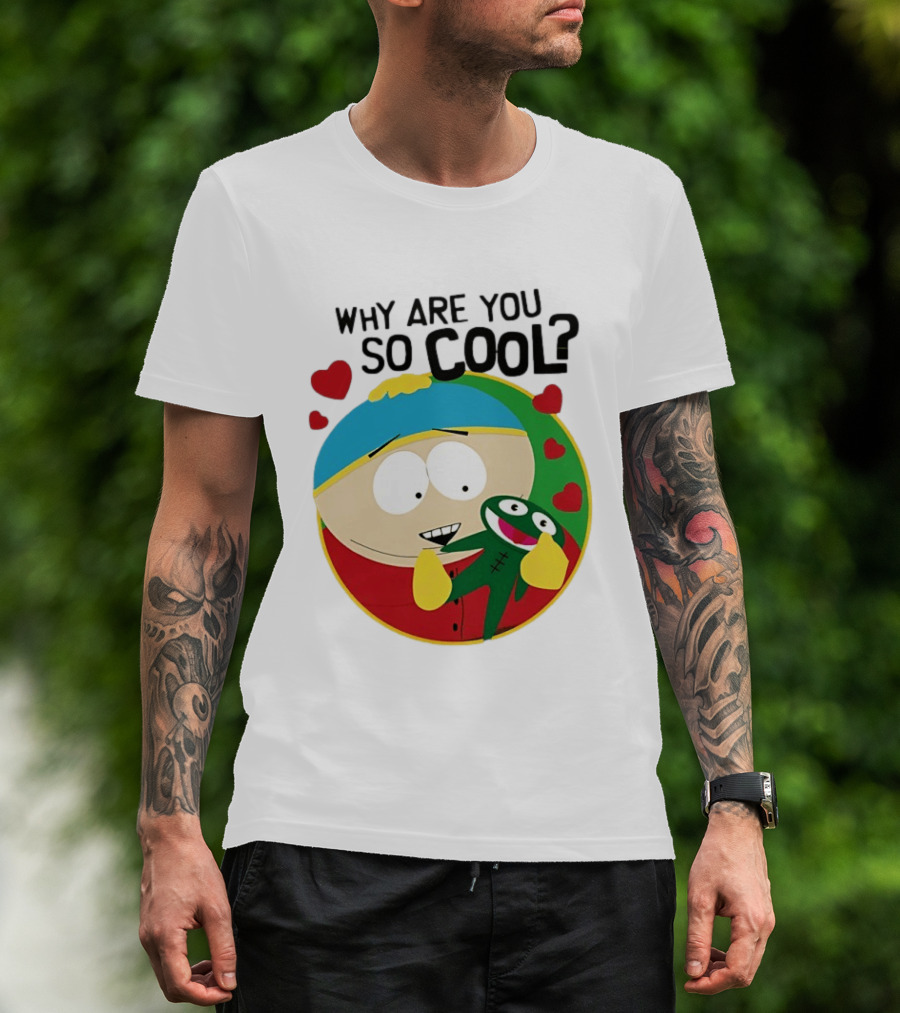 Why Are You So Cool South Park Eric Cartman Hearts T-Shirt