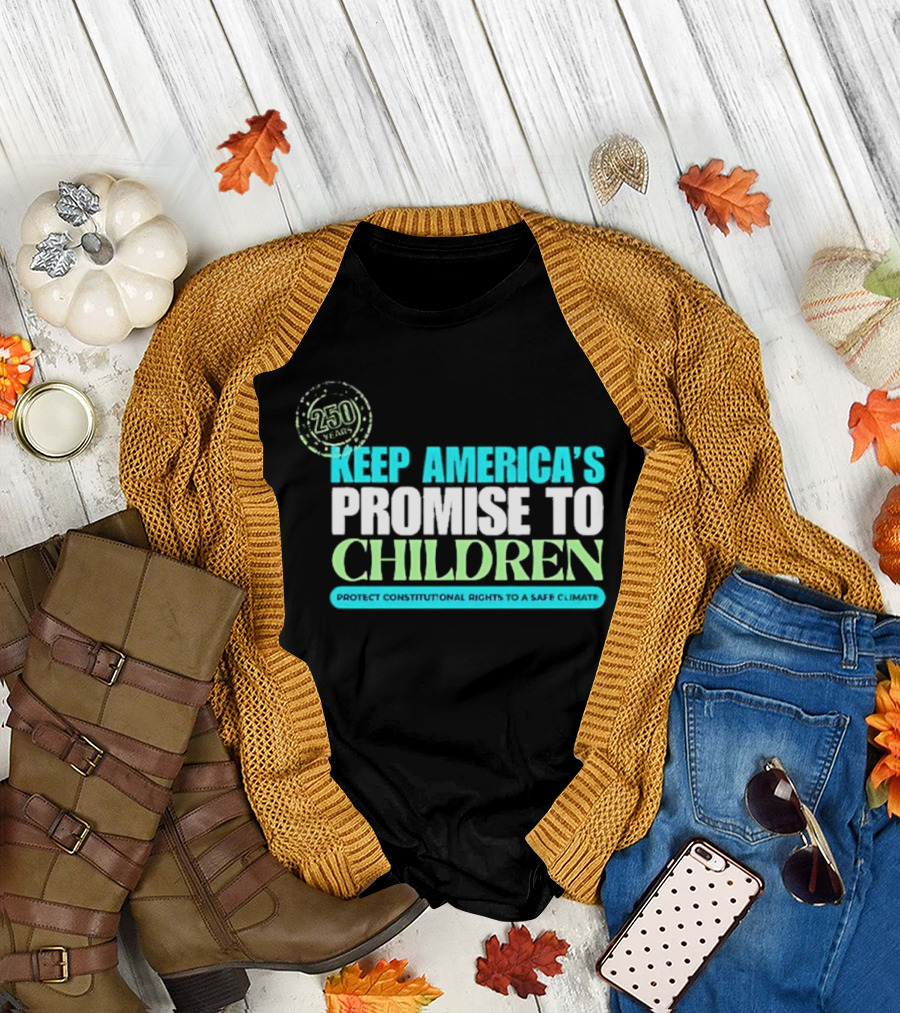 250 Years Keep America's Promise to Children Protect Constitutional Rights Safe T-Shirt