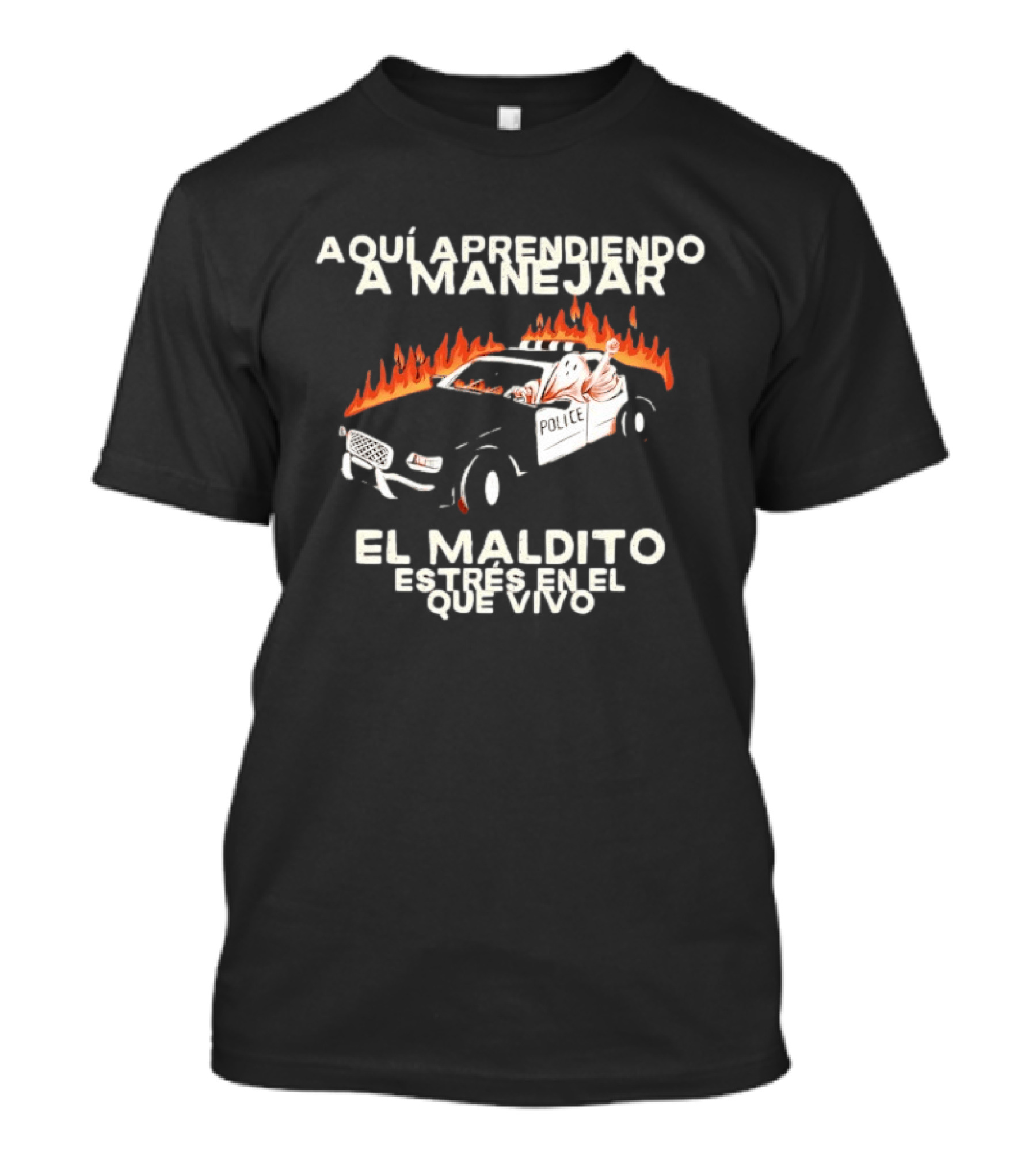 Aquí Aprendiendo A Manejar El Maldito Estrés En El Que Vivo Policía Coche En Llamas T-Shirt