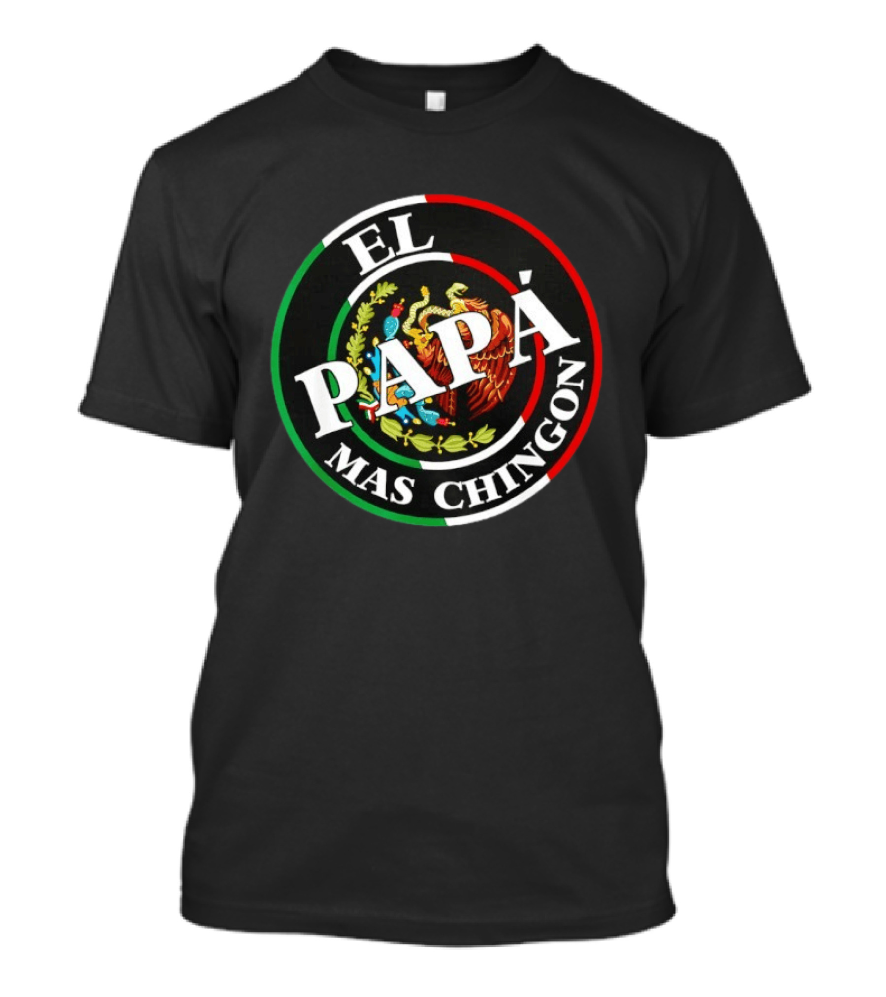 El Papa Mas Chingon Mexican Eagle Coat Of Arms Father's Day T-Shirt