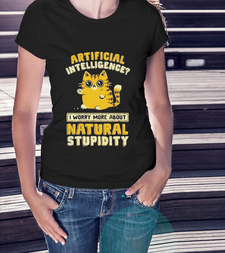 Artificial Intelligence Cat I Worry More About Natural Stupidity T-Shirt