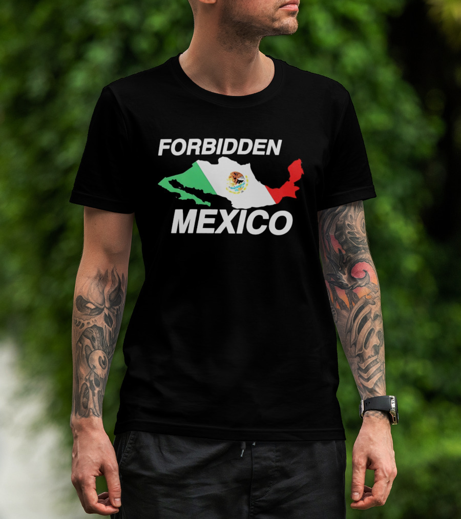 Forbidden Mexico Map Mexican Flag T-Shirt