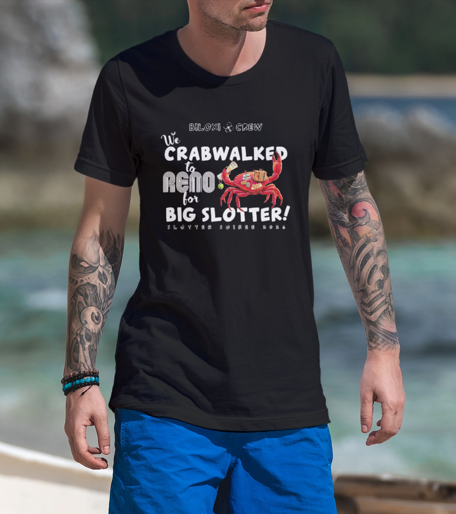 Biloxi Crew Crabwalked To Reno For Big Slotter Soiree 2026 T-Shirt