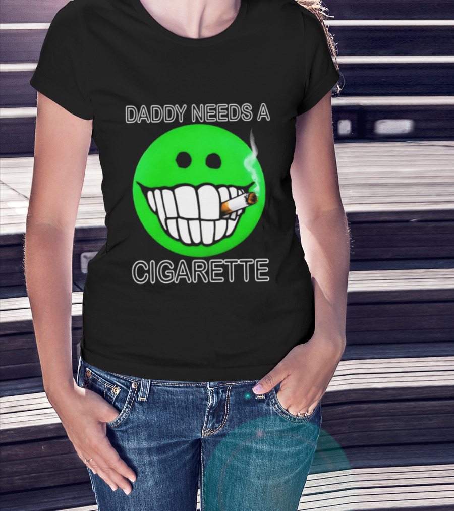 Daddy Needs A Cigarette Smiley Face Smoking Green T-Shirt