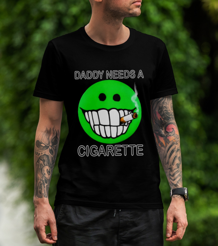 Daddy Needs A Cigarette Smiley Face Smoking Green T-Shirt