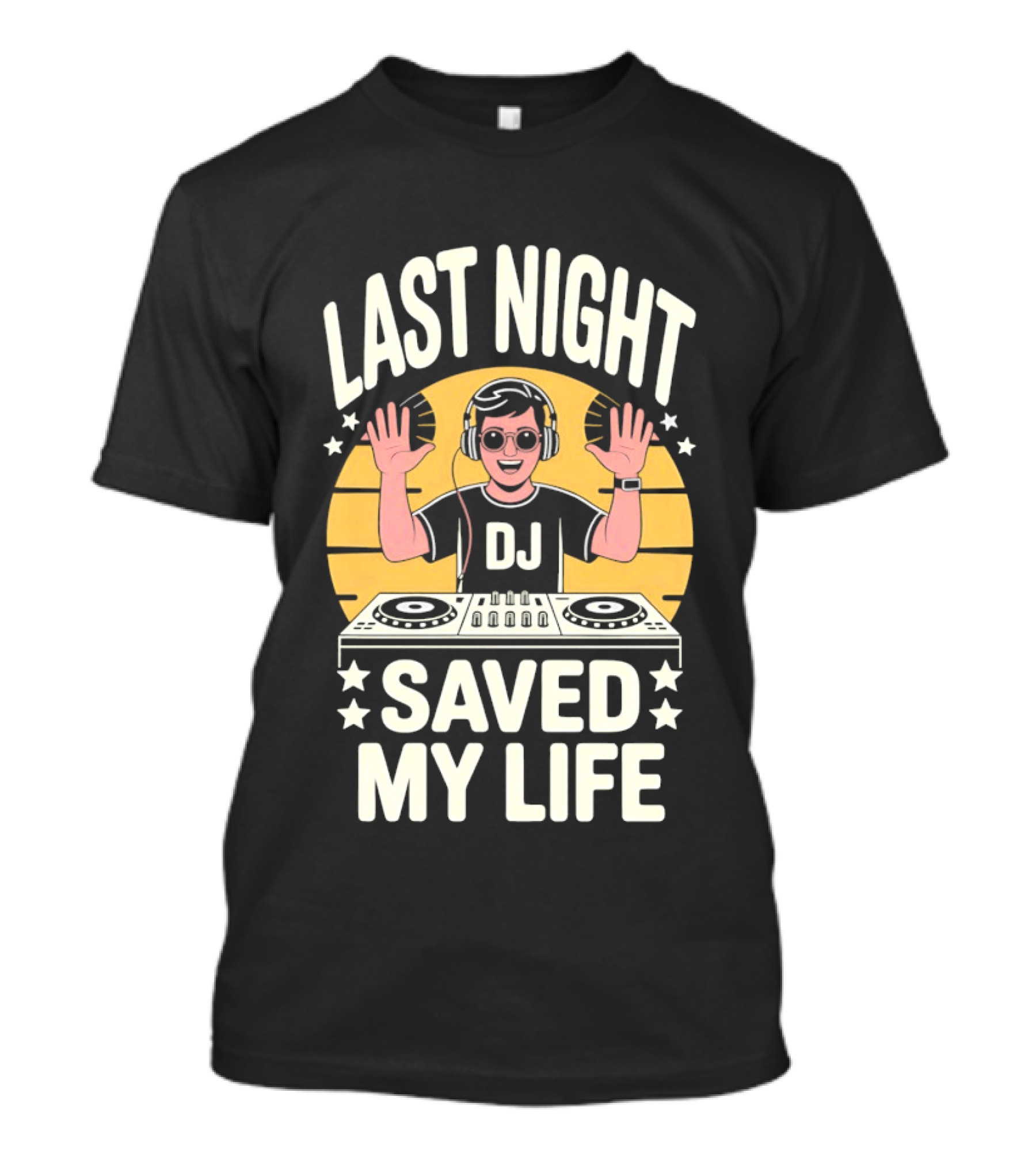 Last Night DJ Saved My Life Raising Hands T-Shirt