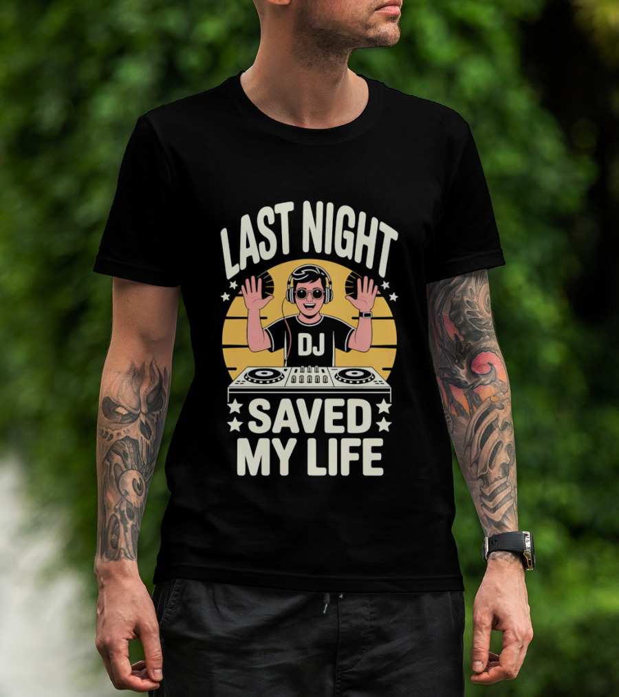 Last Night DJ Saved My Life Raising Hands T-Shirt
