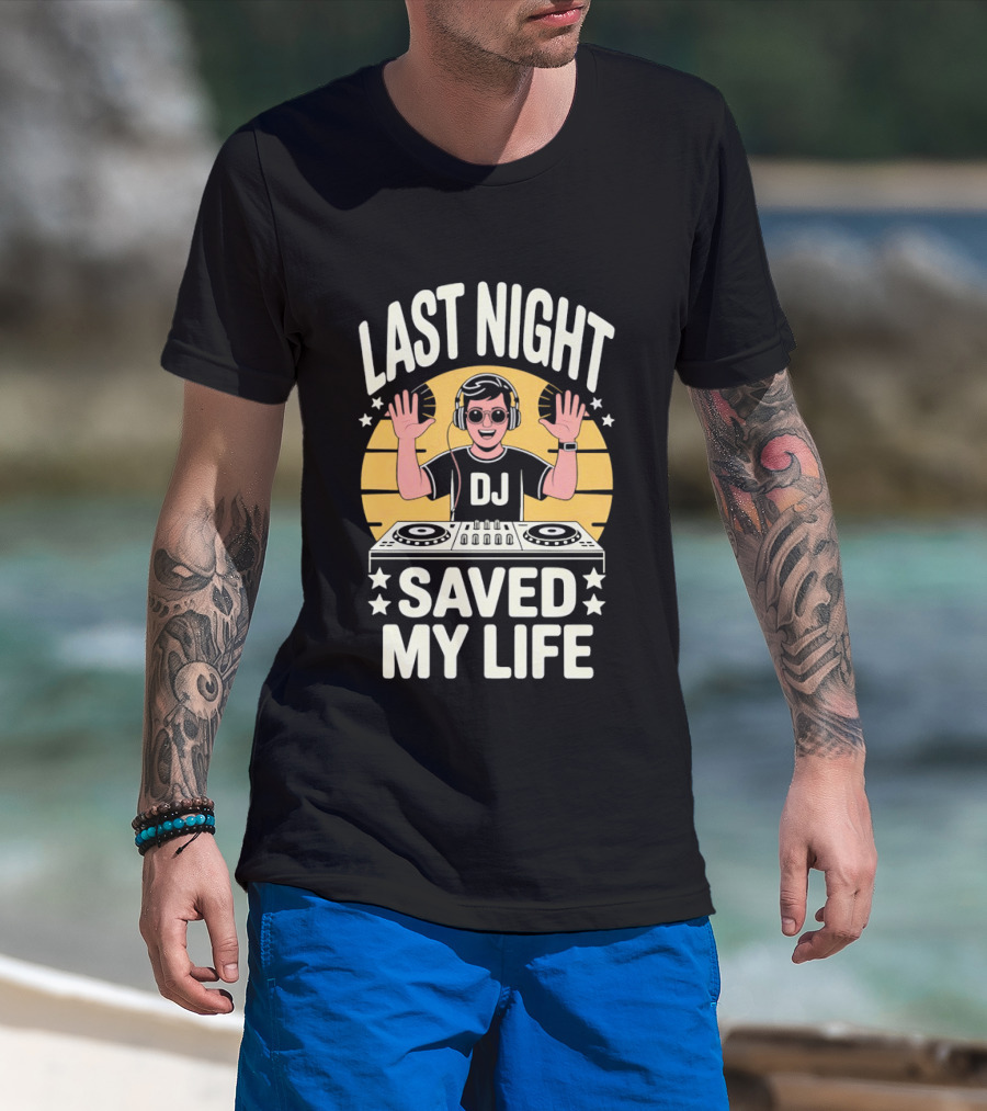 Last Night DJ Saved My Life Raising Hands T-Shirt