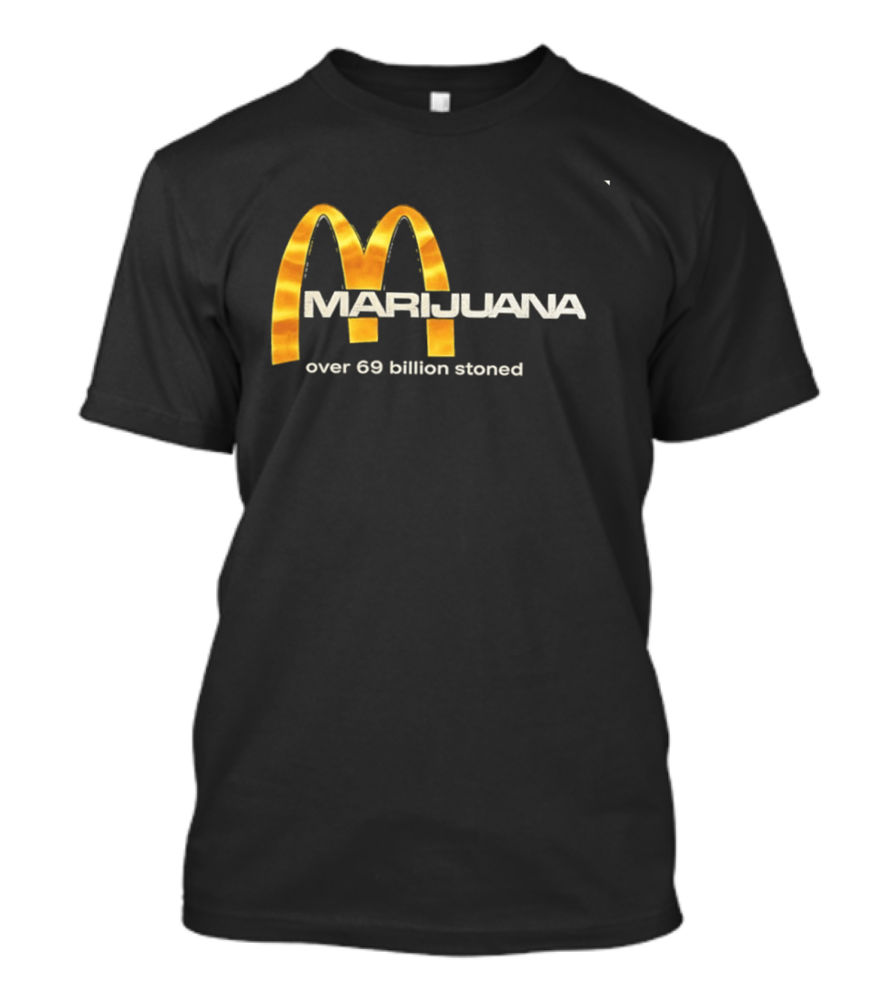 Marijuana Over 69 Billion Stoned Golden Arches T-Shirt