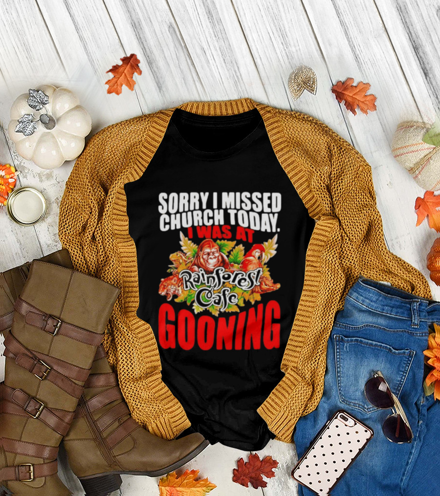 Sorry I Missed Church Today I Was at Rainforest Cafe Gooning Rainforest Animals T-Shirt