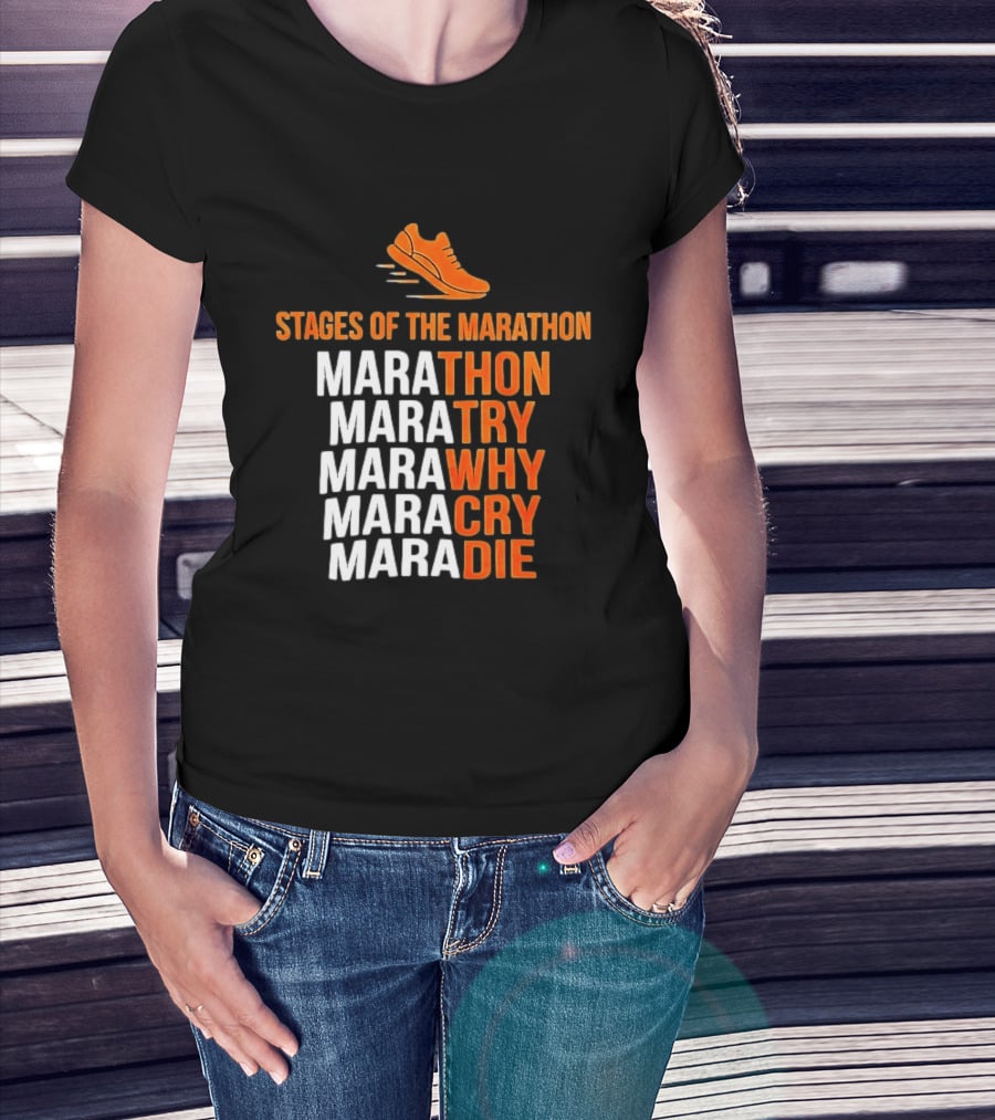 Stages Of The Marathon Marathon Try Why Cry Die Running Shoe T-Shirt