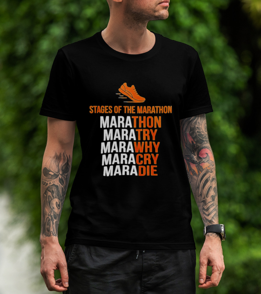 Stages Of The Marathon Marathon Try Why Cry Die Running Shoe T-Shirt