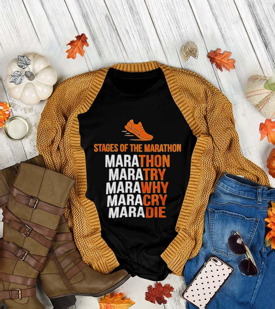 Stages Of The Marathon Marathon Try Why Cry Die Running Shoe T-Shirt