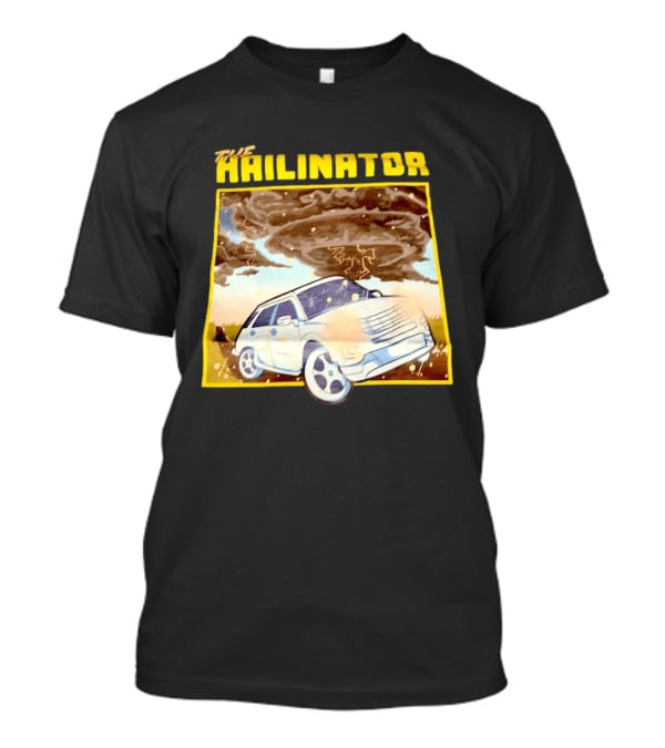 The Hailinator Car In Tornado Storm Weather Adventure T-Shirt