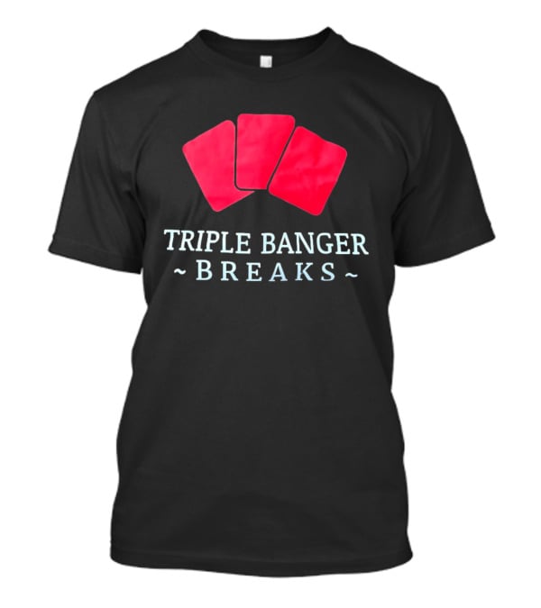 Triple Banger Breaks Playing Cards Red Triple Cards T-Shirt