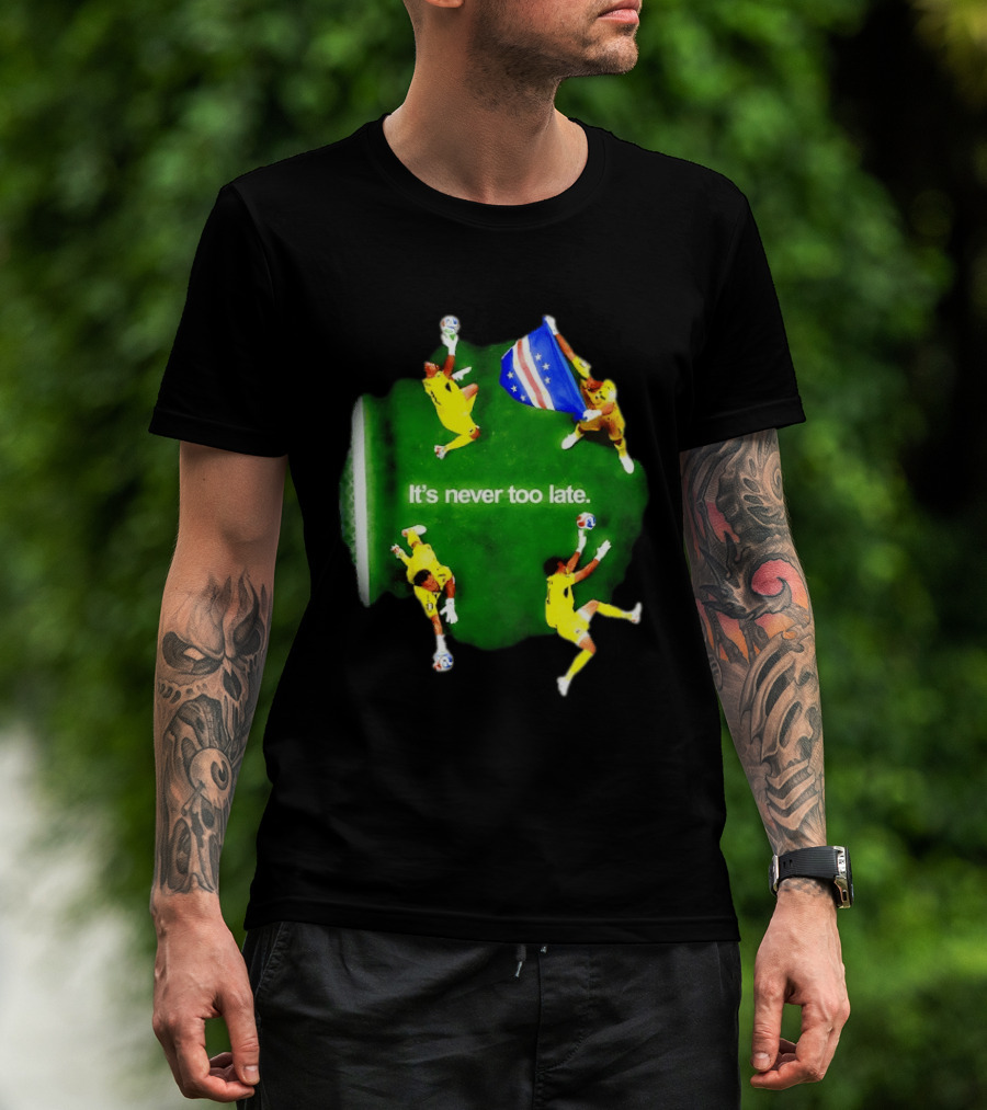 Cape Verde National Team Goalkeeper Vozinha It's Never Too Late T-Shirt