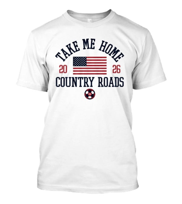 Take Me Home Country Roads 2026 USA Flag Soccer Ball T-Shirt