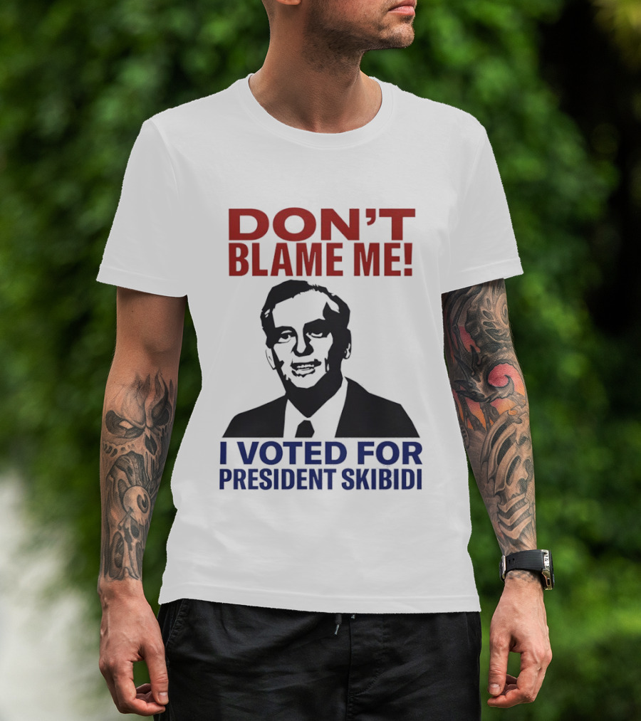 Don't Blame Me I Voted For President Skibidi Richard Nixon T-Shirt