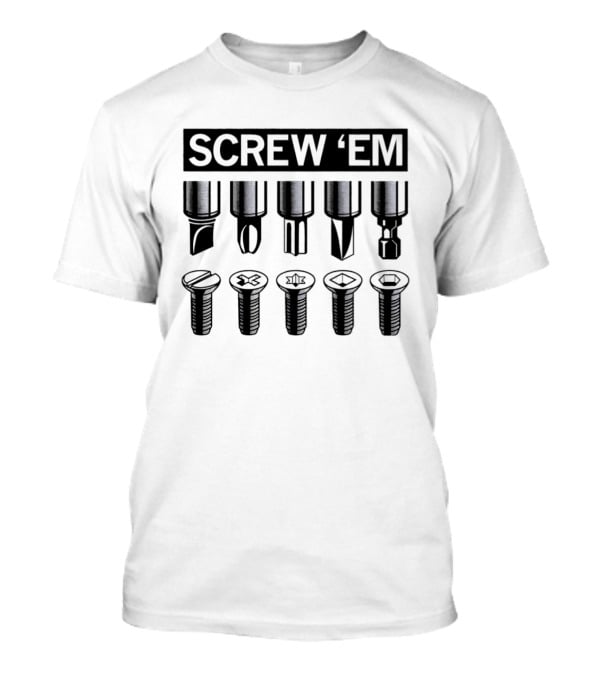 SCREW 'EM Screwdriver Bits Types Chart Phillips Slotted Torx Hex Impact T-Shirt