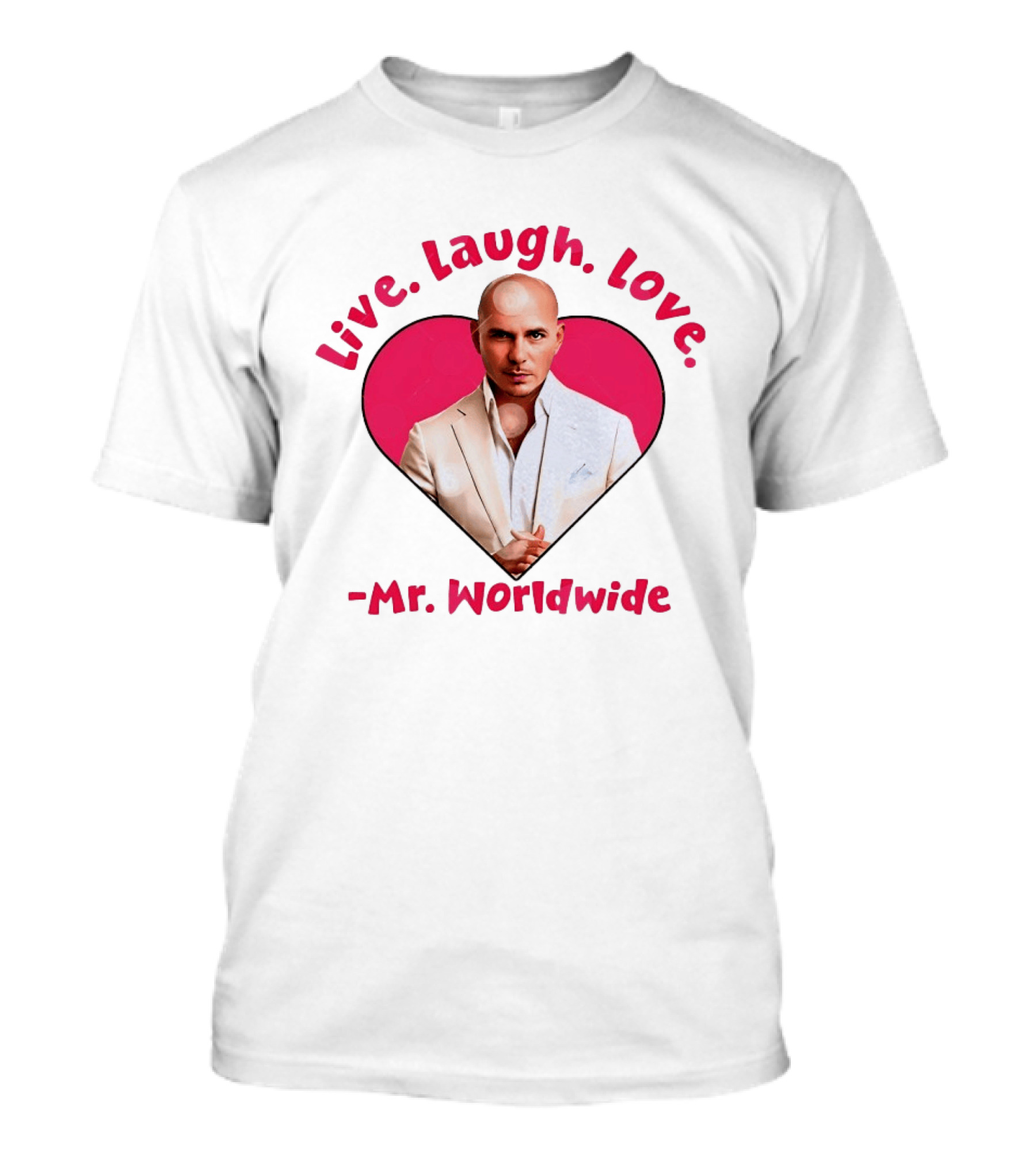 Live Laugh Love Mr Worldwide Heart Pitbull T-Shirt