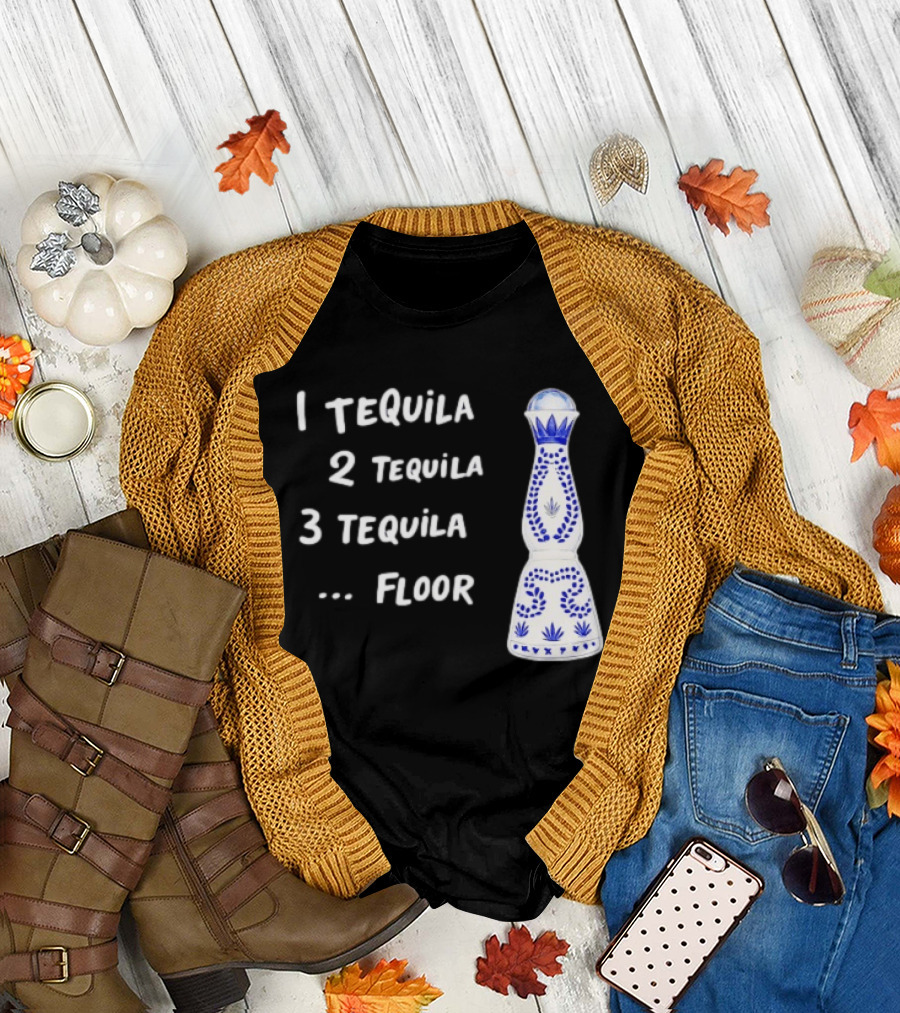 1 Tequila 2 Tequila 3 Tequila Floor Drinking Azul Bottle T-Shirt
