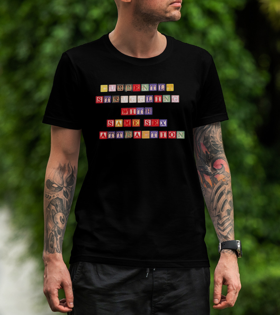 Currently Struggling With Same Sex Attraction Colorful Block Letters T-Shirt